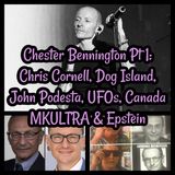 Chester Bennington Pt 1: Chris Cornell, Dog Island, John Podesta, UFOs, Canada MKULTRA & Epstein