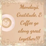 Mocha Momma Cafe - 11/9/20: Gratitude, Mondays, and Coffee