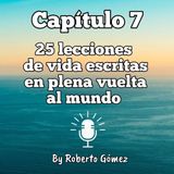 E7: 25 lecciones de vida escritas en plena vuelta al mundo