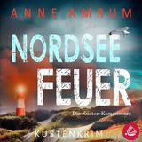 [German] - Nordsee Feuer- Die Küsten-Kommissare: Küstenkrimi (Die Nordsee-Kommissare, Band 6) by Anne Amrum