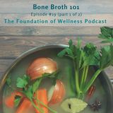 #19: Bone Broth 101: The History, Remedies, Myths & More (Part 1 of 2)