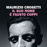 Maurizio Crosetti "Il suo nome è Fausto Coppi"