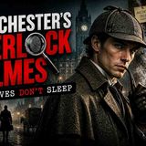 Manchester_s Sherlock Holmes _ Detectives Don_t Sleep
