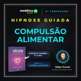 342 | Hipnose para Compulsão Alimentar | Odair Comin