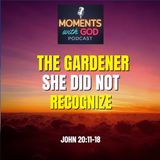 The Gardener She Did Not Recognize - Jesus is Talking