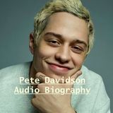 Pete Davidson - Audio Biography