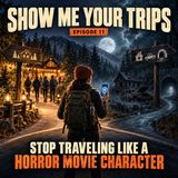 Stop Traveling Like a Horror Movie Character