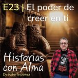E23: El poder de creer en ti