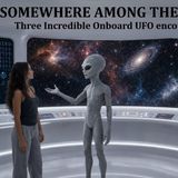 Somewhere Among the Stars: Three Incredible Onboard UFO Encounters