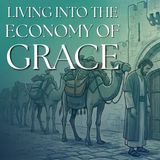 Rev. Dr. Jeff Smith | Living into the Economy of Grace