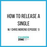 How To Release a Single w/ Chris Moreno (Episode 1)