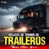 3 experiencias de TERROR de Traileros | Ep. 291