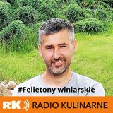 91. "Dzikość w kieliszku" - felieton winiarski Nestora Kościańskiego z Winnicy Moderna. Czyta Maja Dutkiewicz