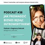 PODCAST #38 - Jak prowadzić biznes będąc introwertykiem? Rozmowa z Dagmarą Sobczak.
