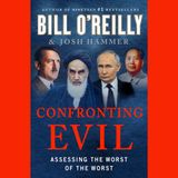 Bill O'Reilly, author of Confronting Evil