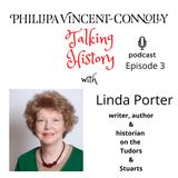 Episode 3 - In conversation with historian, Dr Linda Porter.