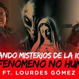 REVELANDO  misterios de la IGLESIA y el Fenómeno No humano  Ft Lourdes Gómez