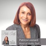 Welcome to  Hello, Self… with Patricia Leonard