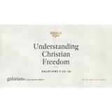 Understanding Christian Freedom (Galatians 5_13–16)