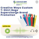 Creative Ways Custom T-Shirt Bags Supercharge Brand Promotion