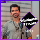 Waldemar Tassara, Delegado e líder da P40banda- AdHoc Podcast #053