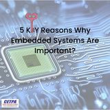 5 Key Reasons Why Embedded Systems Are Important?