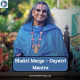 Bhakti Marga - Gayatri Mantra