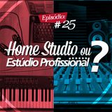 Troca o Disco #25: Home studio ou estúdio profissional?