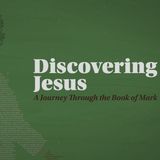 Discovering Jesus Week 25 | Pastor Adam Jackson