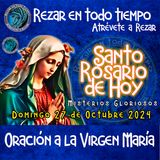 SANTO ROSARIO DE HOY, DOMINGO 27 DE OCTUBRE DEL 2024 🌹 MISTERIOS GLORIOSOS. Rosario a la Virgen María.🌹