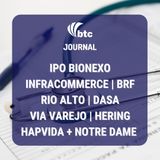 IPO Bionexo, Infracommerce, Rio Alto e Dasa | Via Varejo, Meliuz e Hering | BTC Journal 04/03/21