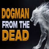 Dogman From the Dead
