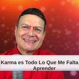 #188 El Karma es todo lo que me falta por aprender (Podcast)