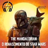 PowerCast 002 - The Mandalorian - O Renascimento de Star Wars (COM SPOILERS)