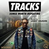 Tracks - Follow the path less traveled with Lenny Vaughn