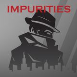 Ep. 5 - Impurities