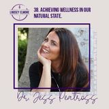 Achieving wellness in our natural state. An interview with Dr. Jess Peatross.