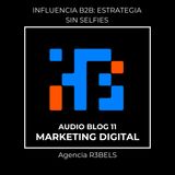 Influencia B2B Estrategia sin Selfies
