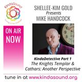 The Knights Templar & Cathars: Another Perspective | Mike Handcock Part 1 on KindaDetective with Shellee-Kim Gold