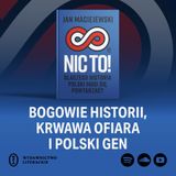 ZH#23: Dlaczego historia Polski musi się powtarzać? Rozmowa z Janem Maciejewskim o książce „Nic to!”