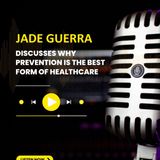 Jade Guerra Discusses Why Prevention Is the Best Form of Healthcare