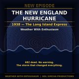 The New England Hurricane of 1938 — The Long Island Express | Weather With Enthusiasm