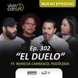 302. El duelo - Ft. Nohelia Carrasco, psicóloga
