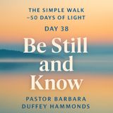 Day 38 – Be Still and Know