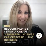 Blocchi, paure e senso di colpa: 3 passi per uscirne e far crescere il tuo Business