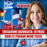 Tassazione Agevolata: 10 Paesi Europei Dove Si Pagano Meno Tasse!