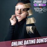 Episode 533 | Online Dating Donts!
