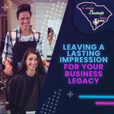Leaving A Lasting Impression For Your Business Legacy