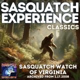 Sasquatch Experience Classics: Sasquatch Watch of Virginia (2/17/2008)