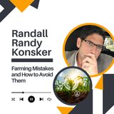 Randall Randy Konsker - Farming Mistakes and How to Avoid Them